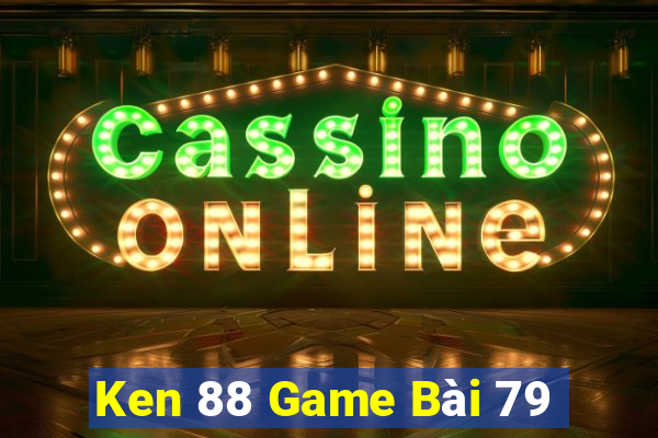 Ken 88 Game Bài 79