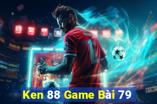 Ken 88 Game Bài 79