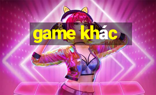 game khác