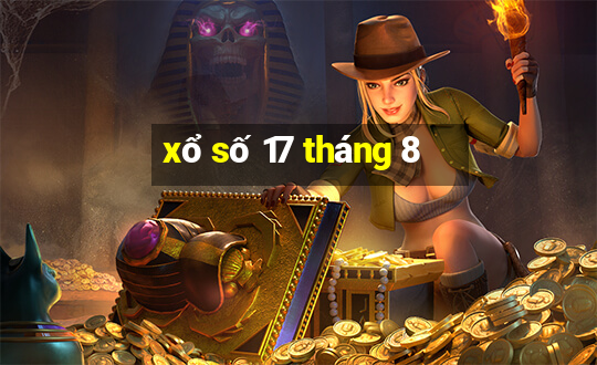 xổ số 17 tháng 8