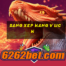 bang xep hang v lich