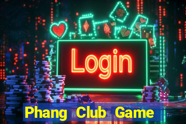 Phang Club Game Bài Đổi Thưởng