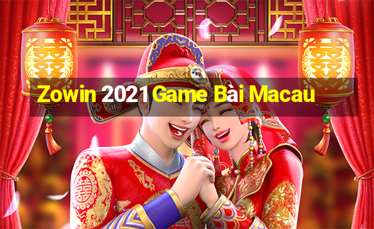 Zowin 2021 Game Bài Macau