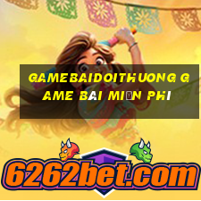 Gamebaidoithuong Game Bài Miễn Phí