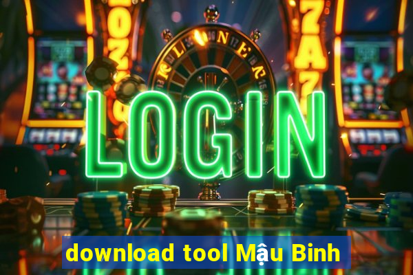 download tool Mậu Binh