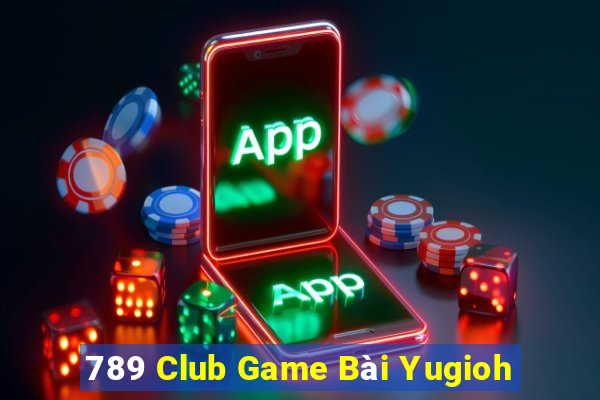 789 Club Game Bài Yugioh