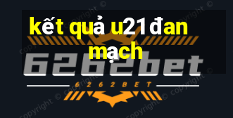 kết quả u21 đan mạch