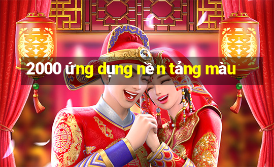 2000 ứng dụng nền tảng màu