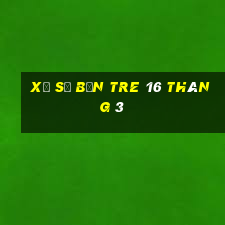 xổ số bến tre 16 tháng 3