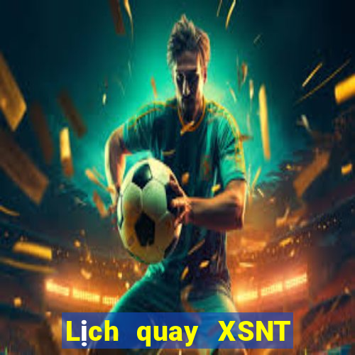 Lịch quay XSNT ngày 20