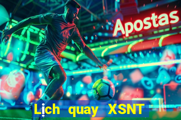 Lịch quay XSNT ngày 20