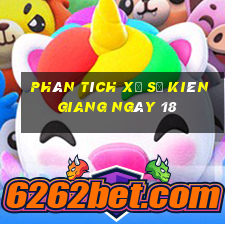 Phân tích Xổ Số kiên giang ngày 18