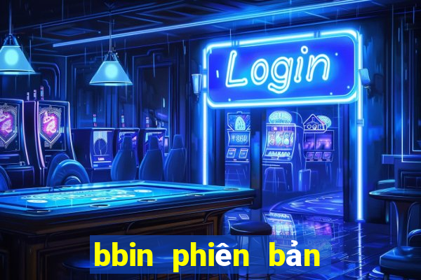 bbin phiên bản mới nhất