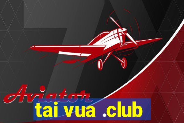 tai vua .club