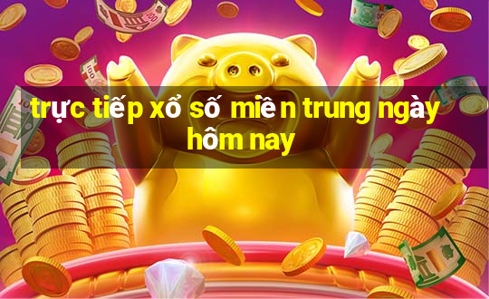 trực tiếp xổ số miền trung ngày hôm nay