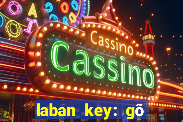 laban key: gõ tiếng việt