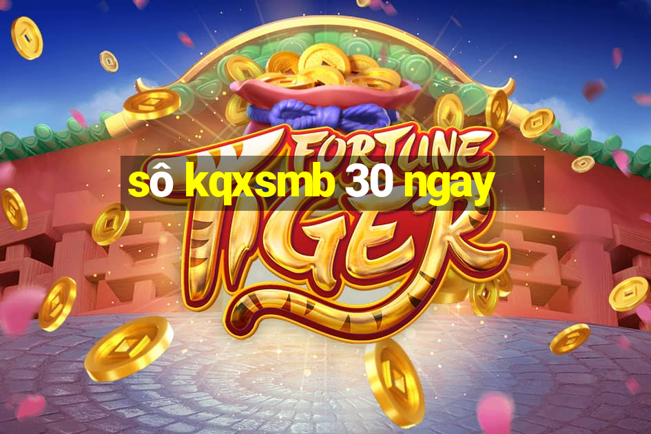 sô kqxsmb 30 ngay