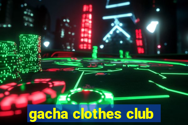 gacha clothes club