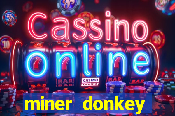 miner donkey trouble slot