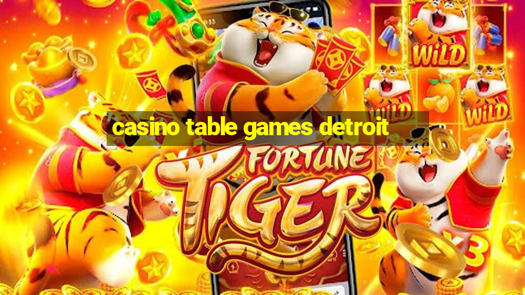 casino table games detroit