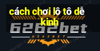 cách chơi lô tô dễ kinh