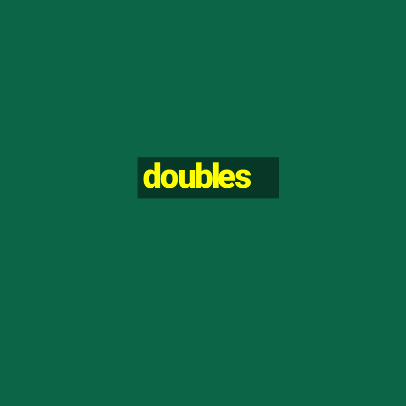 doubles