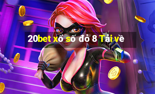 20bet xổ số đỏ 8 Tải về