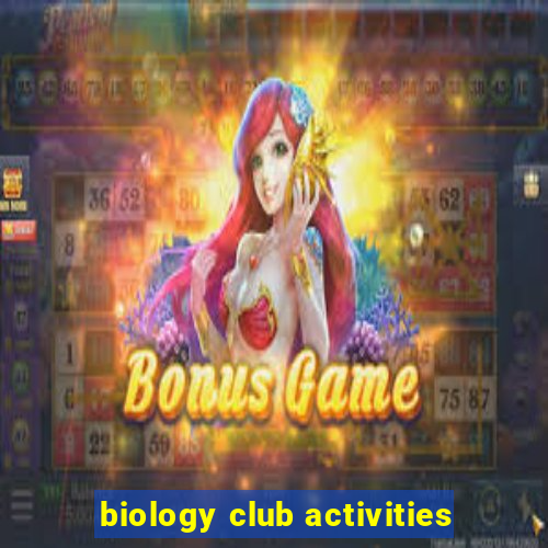 biology club activities