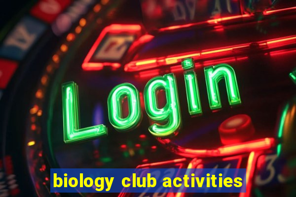 biology club activities