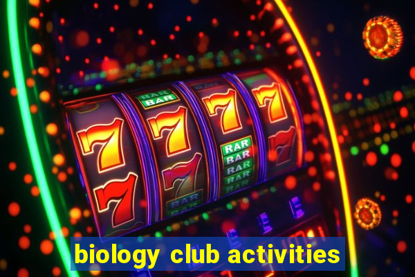 biology club activities