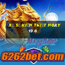 xổ số kiến thiết ngày 19 6