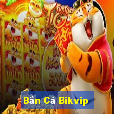 Bắn Cá Bikvip