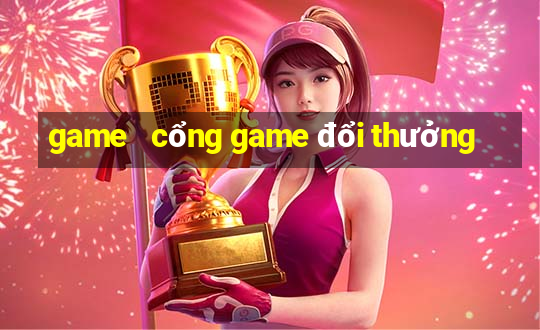 game   cổng game đổi thưởng