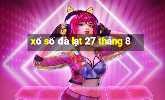 xổ số đà lạt 27 tháng 8