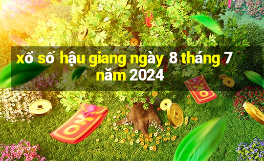 xổ số hậu giang ngày 8 tháng 7 năm 2024