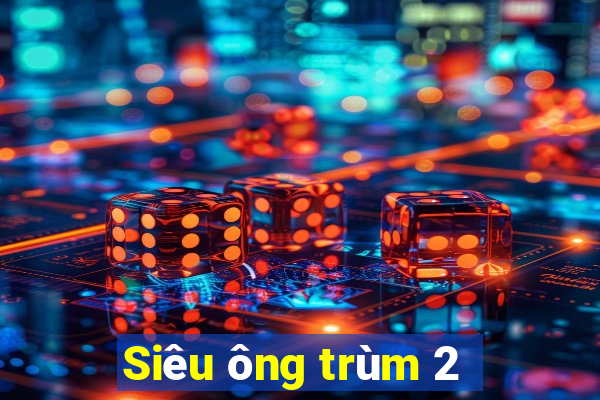 Siêu ông trùm 2