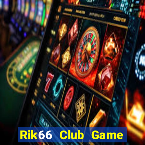 Rik66 Club Game Bài Uy Tín