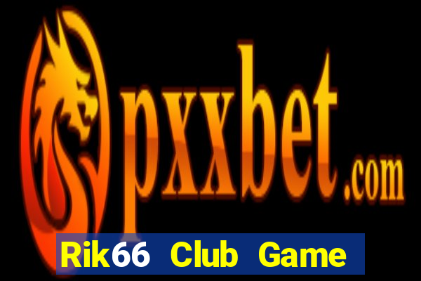 Rik66 Club Game Bài Uy Tín