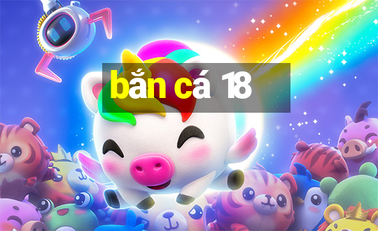 bắn cá 18