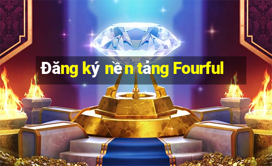 Đăng ký nền tảng Fourful