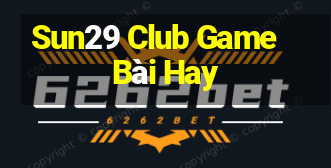 Sun29 Club Game Bài Hay