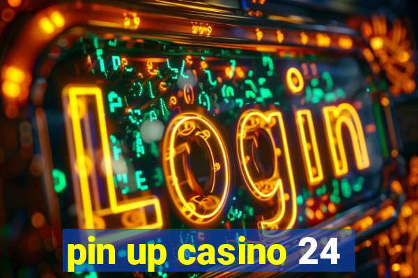 pin up casino 24