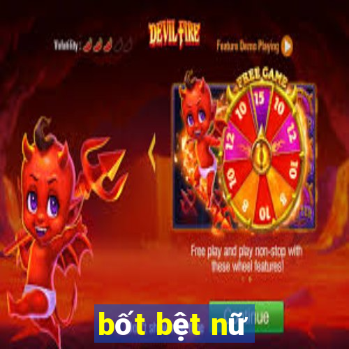 bốt bệt nữ