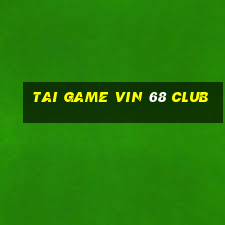 tai game vin 68 club