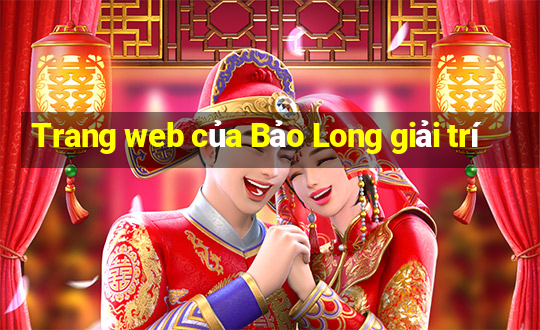 Trang web của Bảo Long giải trí