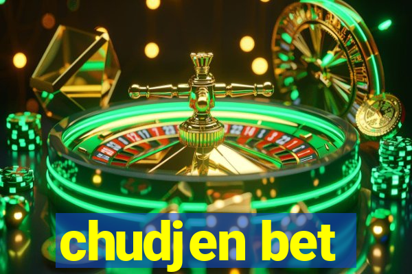 chudjen bet