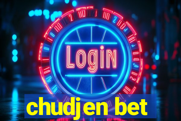 chudjen bet