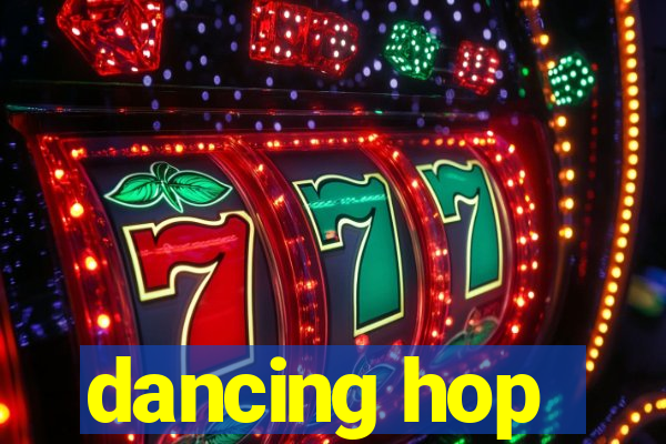 dancing hop