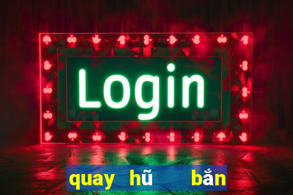 quay hũ   bắn cá 3d vip