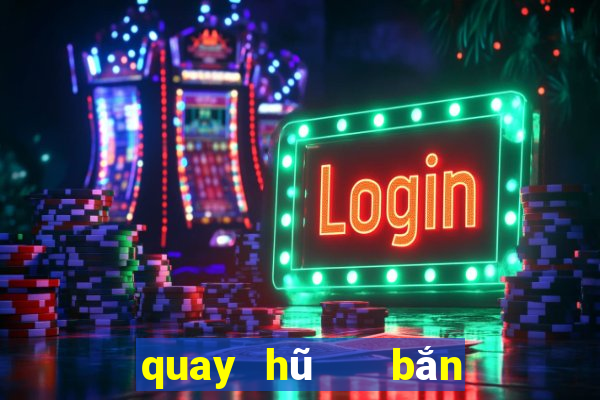 quay hũ   bắn cá 3d vip